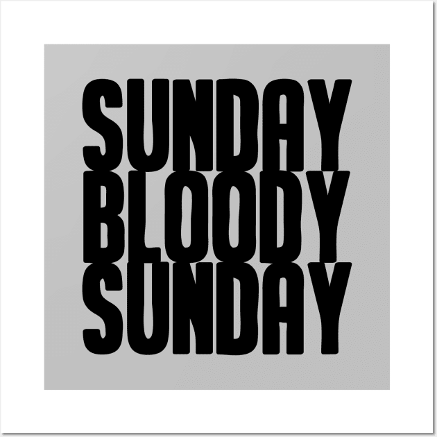 Sunday Bloody Sunday, black Wall Art by Perezzzoso